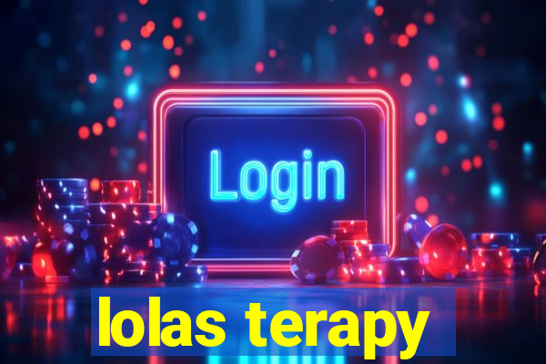 lolas terapy